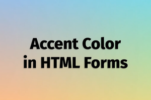 1-Minute CSS Tip: Accent Colors