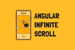 Infinite Scrolling in Angular: A hassle-free implementation