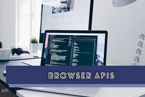 New Browser APIs That Every Web Developer Should Know